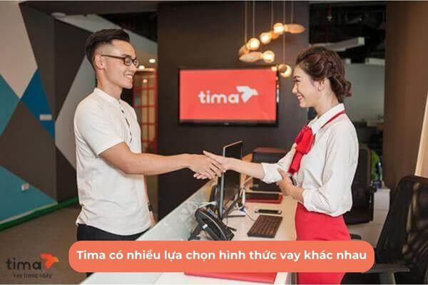 Khi đến với Tima, khách hàng có nhiều lựa chọn hình thức vay khác nhau